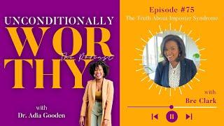 EP 75: The Truth About Imposter Syndrome with Bre Clark