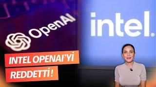 Intel OpenAI'yi Reddetti, Çağın Gerisinde Kaldı!