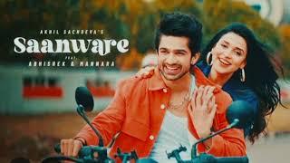 saanware song -Akhil Sachdeva 's |Abhishek Kumar &Mannra Chopra | Anshul garg