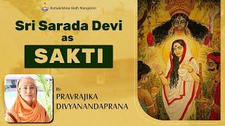 Sri Sarada Devi as Shakti -Talk by Pravrajika Divyanandaprana Mataji