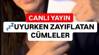 UYURKEN ZAYIFLATAN CÜMLELER