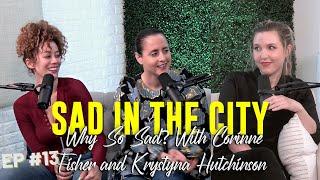 EP 13 | Why So Sad? With Corinne Fisher and Krystyna Hutchinson