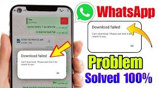 Can't download please ask that it be resent to you whatsapp | Whatsapp download failed problem