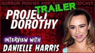 Project Dorothy (2023) Trailer - Interview w/ Danielle Harris (Dorothy) | Horror Movies and Beyond