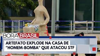 Artefato explode na casa de "homem-bomba" que atacou STF | Bora Brasil