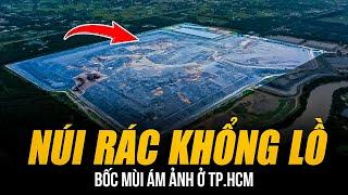 NÚI RÁC KHỔNG LỒ ĐA PHƯỚC Ở TP.HCM | NGƯỜI DÂN KÊU GÀO VÌ MÙI HÔI LAN RA KHẮP NHIỀU QUẬN