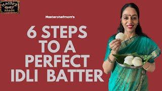 6 Steps to a Perfect Idli Batter | How to make Soft Idli| Masterchefmom