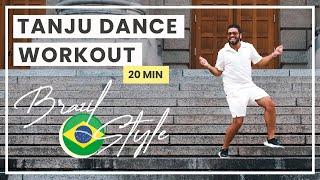 TANJU DANCE WORKOUT // BRAZIL STYLE  // 20 MIN