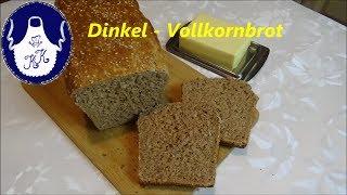 Dinkel - Vollkornbrot selber backen, schnell, unkompliziert und schmackhaft