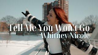 Tell Me You Won't Go - Whitney Nicole (Official Music Video)