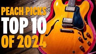 The Peach Guitars Top 10 Guitars Of 2024!