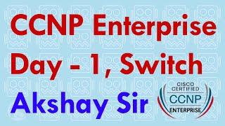 CCNP Enterprise Infrastructure | Day 1 | Switching Technology | Akshay Sir | JNtech Networks