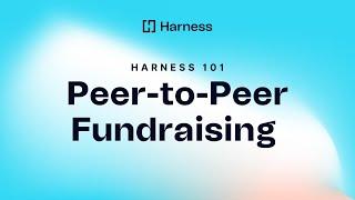 Harness 101 | Peer to Peer Fundraising