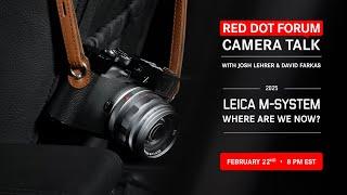 Red Dot Forum Camera Talk: Leica M System - 2025/ Where are we now?