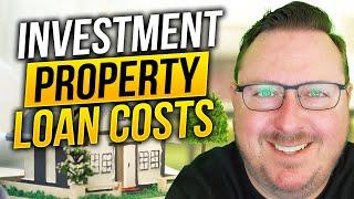 Investment Property Loan Costs | What To Expect When Buying Rentals