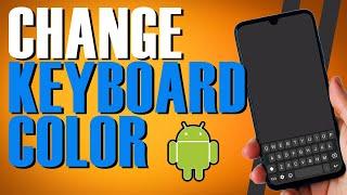 How to Change the Color of Keyboard on Android (Quick and Easy)