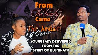 FROM THE BEAUTY CAME THE BEAST! YOUNG LADY DELIVERED FROM THE SPIRIT OF ILLUMINATI!