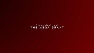 The Untold Story of the Mega Grant