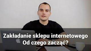  Zakładanie sklepu internetowego - od czego zacząć? [PATRZ OPIS]