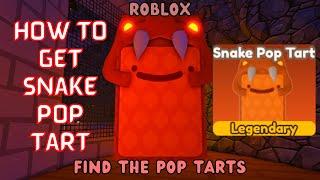 How To Get Snake Pop Tart Roblox Find The Pop Tarts