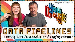 Data Pipelines - Feat. Fluent Bit, Otel Collector, Logging Operator (You Choose!, Ch. 04, Ep. 05)