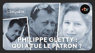 Philippe Gletty : Qui a tué le patron ? - Au bout de l'enquête