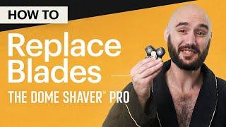 How To Replace The Blade Pad on The Dome Shaver™ Pro