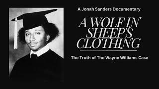 A Wolf In Sheep's Clothing: The Truth of the Wayne Williams Case| A Jonah Sanders Documentary