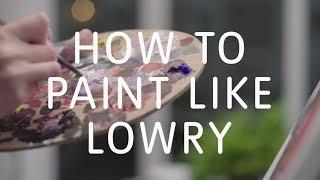 How to Paint Like Lowry | Tate