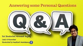 Dr.Shahriar Ahmed Sujoy | Answering some personal questions