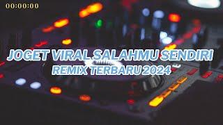 JOGET VIRAL SALAHMU SENDIRI REMIX TERBARU 2024