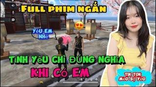 Tik Tok Free Fire | Full Phim Ngắn: Tình Yêu Chỉ Đúng Nghĩa Khi Có Em | Mèo Sợ Yêu