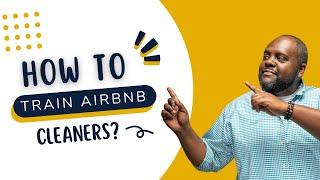 How to TRAIN and BUILD your Airbnb Cleaning Team