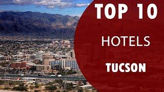 Top 10 Best Hotels to Visit in Tucson, Arizona | USA - English