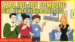 AZAB IBU-IBU SOMBONG! SUKA PERHIASAN PALSU! | AZAB IBU JULID EPISODE 24