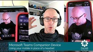 Microsoft Teams Companion Devices - Using your mobile in place of a headset