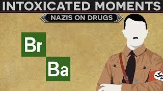 Intoxicated Moments in History - Nazis on Drugs