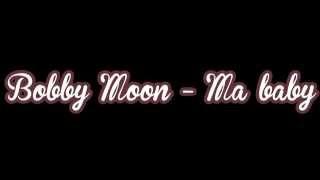 Ma Baby [Bobby Moon]