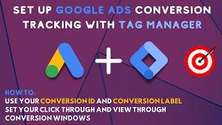 Google Ads Conversion Tracking With Google Tag Manager: Step by Step