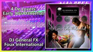 For The Lovers: Early 90’s Dancehall - DJ General FX (Foux International Sound System)