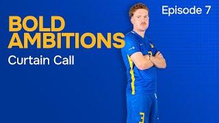 Bold Ambitions - Episode 7: Curtain Call