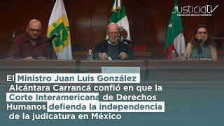 El Ministro Carrancá confió en que la CIDH defienda la independencia de la judicatura en México