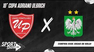 PONTILHÃO x SAO GABRIEL - 10ª COPA ADRIANO ULBRICH