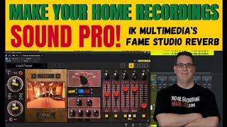 IK Multi-Media Fame Studio Reverb | Make Your Home Recordings Sound Pro!