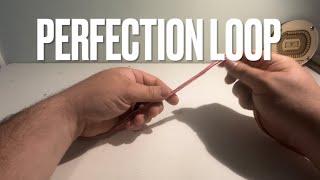 Perfection Loop