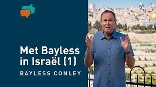 In het spoor van Jezus – met Bayless in Israël (1) – Bayless Conley