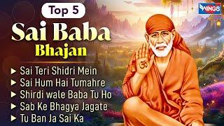 Top 5 Sai Baba Bhajan | Nonstop Sai Baba Bhajans | Sai Baba Songs | Bhajan Songs साईं बाबा जी के भजन