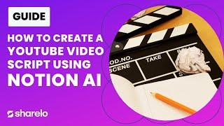 How to Create a YouTube Video Script Using Notion AI