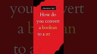 How do you convert a boolean to a string?