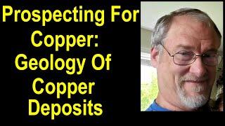 Copper exploration Part 2: Geology of Copper Deposits, Secrets of copper deposit weathering